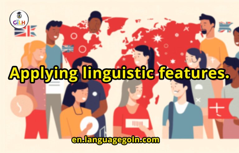 Applying linguistic features.