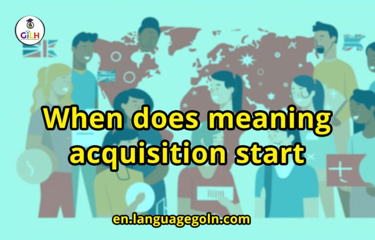 When does meaning acquisition start