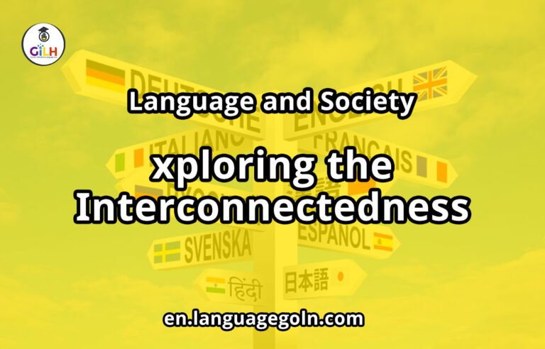 Language and Society: Exploring the Interconnectedness
